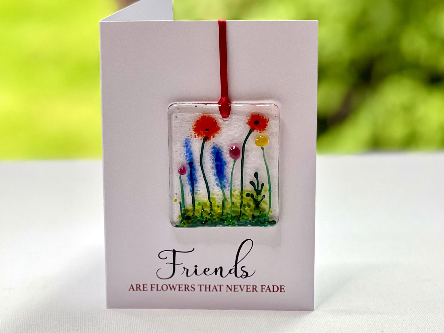 Friends Are Flowers That Never Fade card with detachable handmade glass keepsake