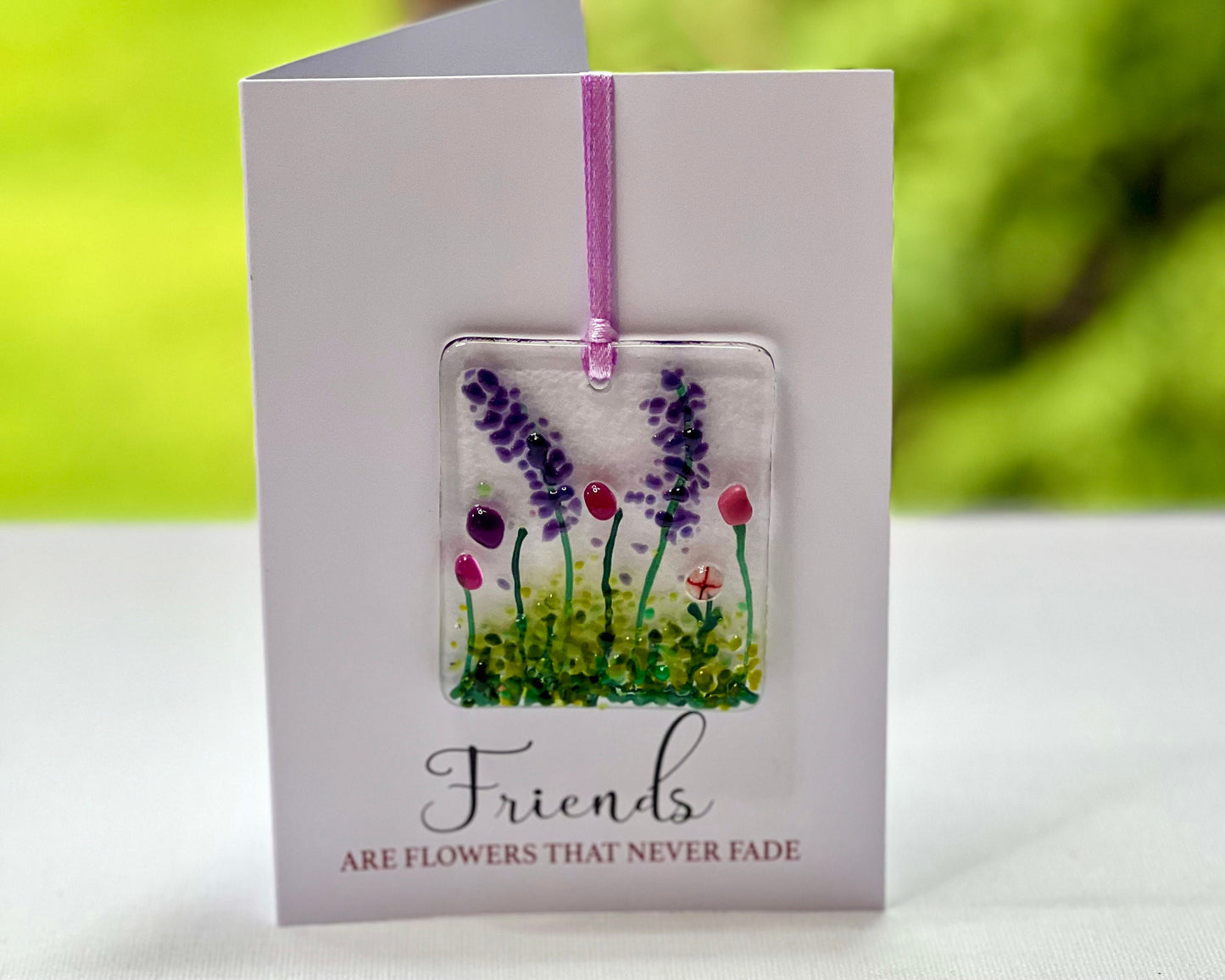 Friends Are Flowers That Never Fade card with detachable handmade glass keepsake